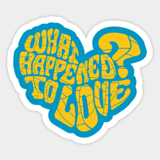 What happened to love? Sticker